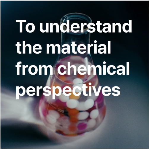 To understand the material from chemical perspectives